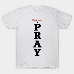 Start Here Pray T-Shirt